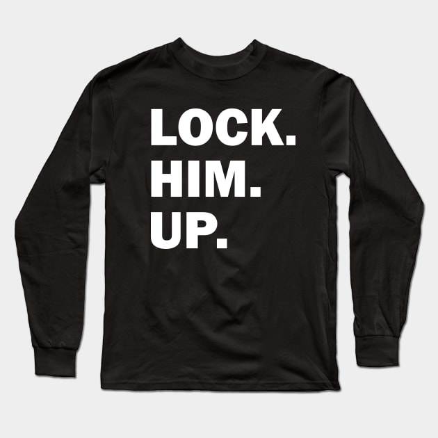 Bold Lock Him Up Anti-Trump Dark Color Long Sleeve T-Shirt by depravitee